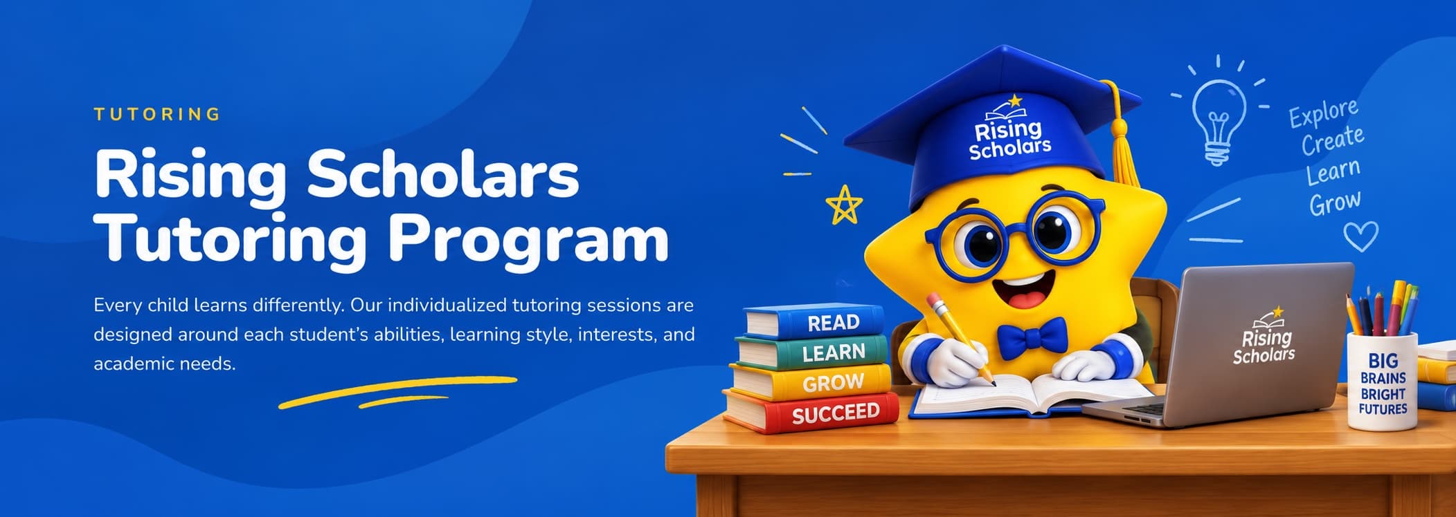 Rising Scholars Tutoring Program: individualized tutoring sessions designed around each student’s abilities, learning style, interests, and academic needs.
